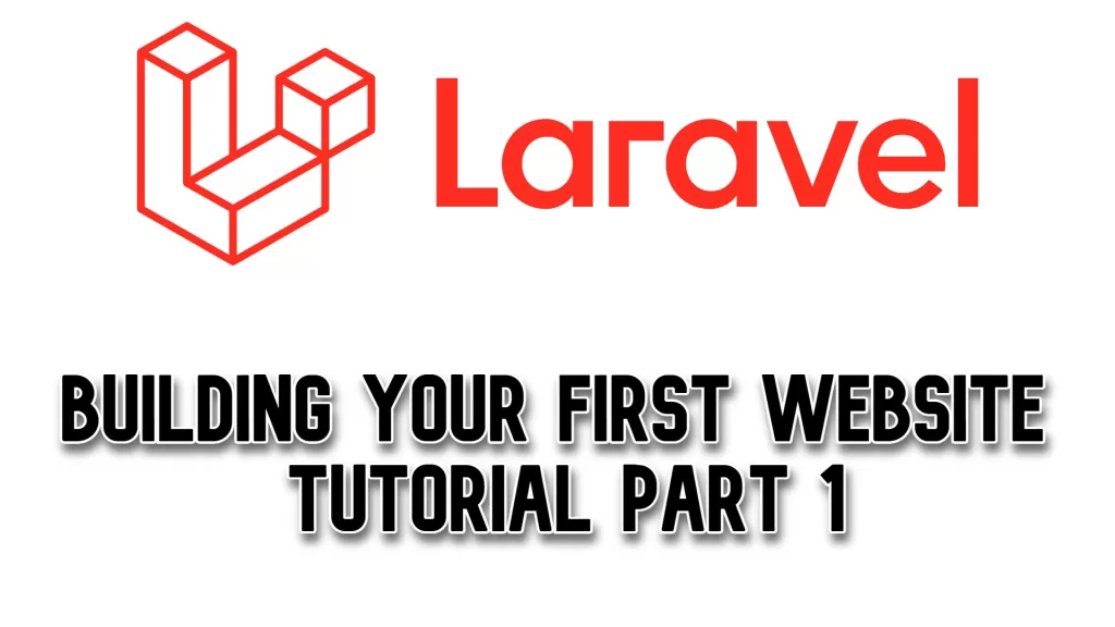 Laravel Building Your First Website - Tutorial Part 1