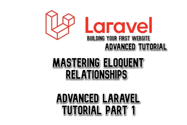 Mastering Eloquent Relationships - advanced Laravel tutorial Part 1